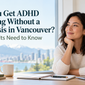 Can You Get ADHD Coaching Without a Diagnosis in Vancouver? What Adults Need to Know